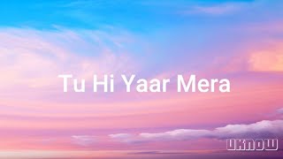 Tu Hi Yaar Mera Lyrics  Neha Kakkar  Arijit Singh  Rochak [upl. by Jessee]