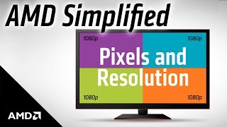 AMD Simplified Pixels and Resolution [upl. by Yorick]