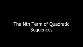 The Nth Term of Quadratic Sequences [upl. by Ecarret]