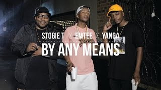 Stogie T  By Any Means Ft Emtee amp Yanga [upl. by Declan]