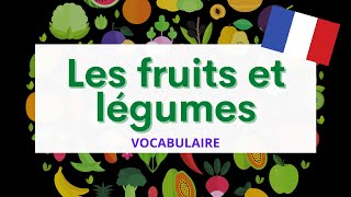 Les fruits et légumes  Fruits and vegetables  French Vocabulary [upl. by Ispep]