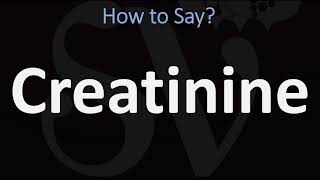 How to Pronounce Creatinine CORRECTLY [upl. by Takken]