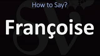 How to Pronounce Françoise CORRECTLY [upl. by Anyzratak39]