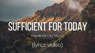 Sufficient For Today  Maverick City Music Lyrics Video [upl. by Cristal]