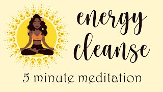 Energy Cleanse 5 minute meditation [upl. by Rolyks]