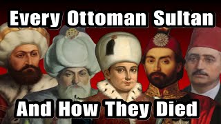 Every Ottoman Sultan And How They Died [upl. by Christabella]