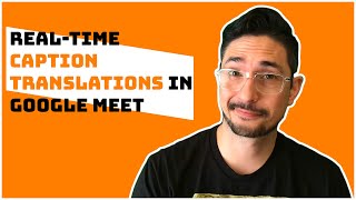 Translating Captions in realtime with Google Meet [upl. by Moynahan]