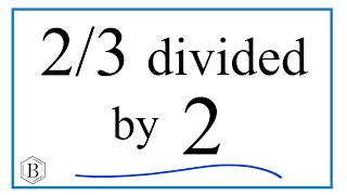 23 divided by 2 TwoThirds Divided by Two [upl. by Imugem139]