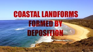 What Coastal Landforms are formed by Deposition [upl. by Bernelle]