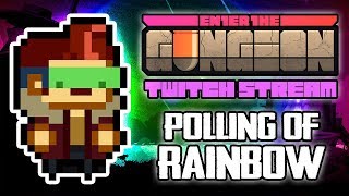 Polling of Rainbow 2  Hutts Streams Enter the Gungeon [upl. by Edmunda]