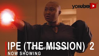 Ipe The Mission 2 Latest Yoruba Movie 2022 Drama Starring Doris Simeon  Peace Urhiefe  Okele [upl. by Vera]