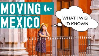 MOVING TO MEXICO  5 Things I Wish Id Known [upl. by Milli]