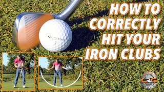 HOW TO CORRECTLY HIT YOUR IRON CLUBS [upl. by Gwendolyn]