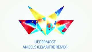 Uppermost  Angels Lemaitre Remix [upl. by Ardel967]