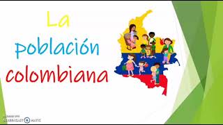 LA POBLACIÓN COLOMBIA  EL MESTIZAJE [upl. by Olivia]