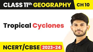 Class 11 Geography Ch 10  Tropical CyclonesAtmospheric Circulation and Weather Systems [upl. by Ahsikyt]