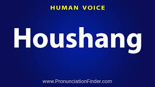 How To Pronounce Houshang [upl. by Ydaf]