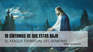 10 Síntomas de que estas bajo el ataque espiritual del demonio [upl. by Mazel438]