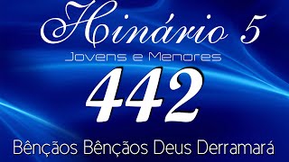 HINO 442 CCB  Bênçãos Bênçãos Deus Derramará  HINÁRIO 5 COM LETRAS [upl. by Laverne64]