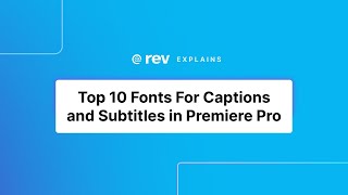 Top 10 Fonts For Captions and Subtitles in Premiere Pro  Rev [upl. by Haela]