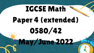 IGCSE Mathematics Paper 4 extended 058042 MayJune 2022 [upl. by Ahcila]