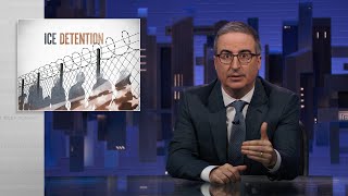 ICE Detention Last Week Tonight with John Oliver HBO [upl. by Yelsna]