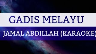 GADIS MELAYU  JAMAL ABDILLAH KARAOKE [upl. by Judie]