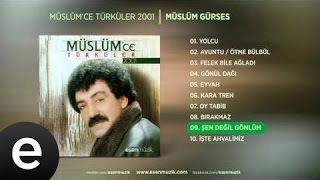 Şen Değil Gönlüm Müslüm Gürses Official Audio şendeğilgönlüm müslümgürses  Esen Müzik [upl. by Ahsienad72]