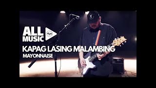 MAYONNAISE  Kapag Lasing Malambing MYX Live Performance [upl. by Rennob]