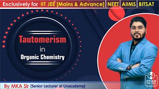 Tautomerism in Organic Chemistry  Explained by IITian  Jee Mains Advance NEET AIIMS amp BITSAT [upl. by Nwotna]