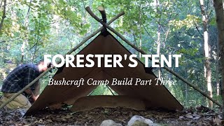 Foresters Tent Green Beret Bushcraft Camp Build Part Three [upl. by Eadmund]