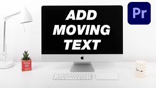 How to Add MOVING Text In Adobe Premiere Pro [upl. by Aihcrop]