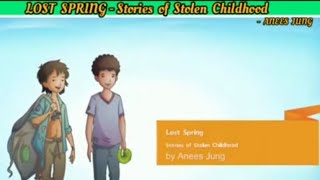 LOST SPRING  Stories of Stolen Childhood By Anees Jung  English  XII [upl. by Aubreir]