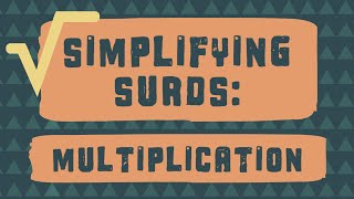 Simplifying Surds Multiplication [upl. by Ilojna850]