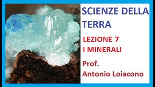 SCIENZE DELLA TERRA  Lezione 7  I minerali [upl. by Ertemed]