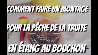 Montage pour la pêche de la truite en étang [upl. by Marr]