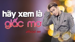 Hãy Xem Là Giấc Mơ  Chu Bin  Official MV [upl. by Eimarej989]