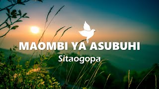 MAOMBI YA ASUBUHI  Sitaogopa [upl. by Leinoto]