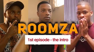 ROOMZA EPISODE 1 The Introduction [upl. by Uahsoj]