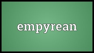 Empyrean Meaning [upl. by Gaw]