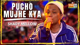 Pucho Mujhe Kya  Shady Mellow  MTV Hustle 03 REPRESENT [upl. by Esyle]