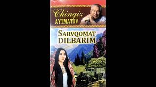 quotSARVQOMAT DILBARIMquotChingiz Aytmatov  Audio Kitob [upl. by Anidene849]