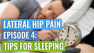 Episode 4  Lateral Hip Pain Sleeping Tips [upl. by Ynaittirb549]