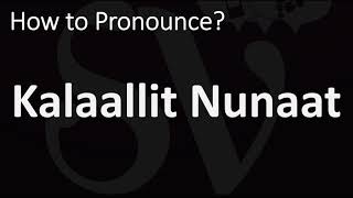 How to Pronounce Kalaallit Nunaat GREENLAND [upl. by Nodababus239]