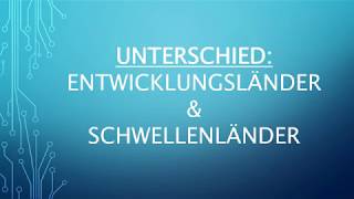 Unterschied Entwicklungsländer amp Schwellenländer [upl. by Nwahsor241]