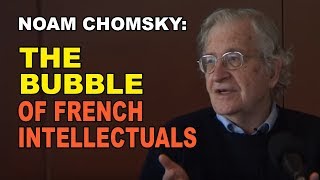 Noam Chomsky The Strange Bubble of French Intellectuals [upl. by Dihahs282]