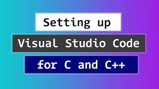 How to Set up Visual Studio Code for C and C Programming [upl. by Enomas759]