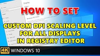 How to set Custom DPI Scaling Level for all displays in Registry Editor on Windows 10 [upl. by Novad]