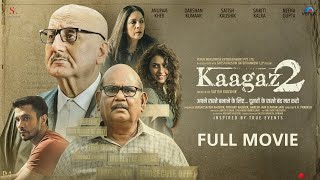 Kaagaz2  Hindi Full Movie  Anupam Kher Satish Kaushik Darshan Kumaar Neena Gupta Smriti Kalra [upl. by Combes358]