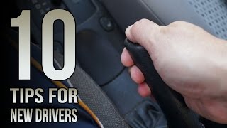 10 Tips For New Drivers [upl. by Aiyot]